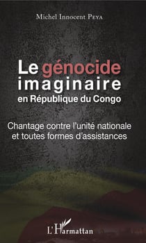 Le génocide imaginaire en République du Congo - Chantage contre l'unité nationale et toutes formes d'assistances