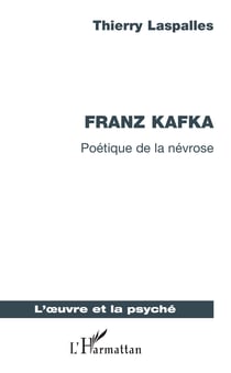 Franz Kafka - Poétique de la névrose