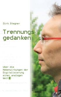 Trennungsgedanken - Über die Nebenwirkungen der Digitalisierung einer analogen Welt