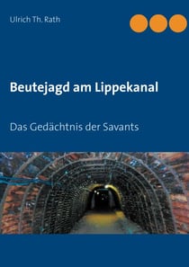 Beutejagd am Lippekanal - Das Gedächtnis der Savants