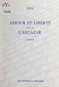 Amour et liberté - Suivi de L'Alcazar