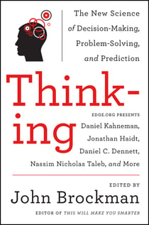 Thinking - The New Science of Decision-Making, Problem-Solving, and Prediction in Life and Markets