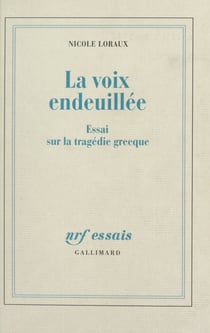 La voix endeuillée - Essai sur la tragédie grecque