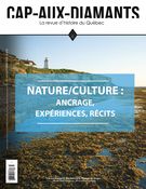 Cap-aux-Diamants. No. 143, Automne 2020 - Nature/culture : ancrage, expériences, récits