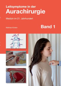 Leitsymptome in der Aurachirurgie Band 1 - Medizin im 21. Jahrhundert