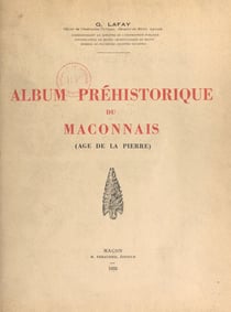 Album préhistorique du Mâconnais (âge de la pierre)