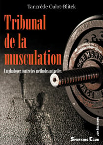 Tribunal de la musculation - Un plaidoyer contre les méthodes actuelles