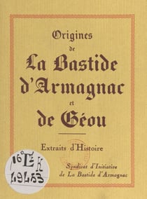 Origines de La Bastide d'Armagnac et de Géou - Extraits d'Histoire