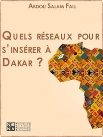 Quels réseaux pour s'insérer à Dakar? - L'expérience des migrants du Siin