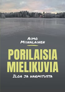 Porilaisia mielikuvia - iloa ja harmitusta