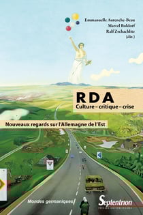 RDA : Culture – critique – crise - Nouveaux regards sur l’Allemagne de l’Est
