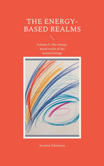 The energy-based realms - Volume 5: The energy-based realm of the natural beings