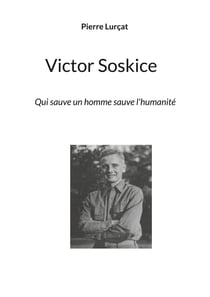 VIctor Soskice - Qui sauve un homme sauve l'humanité
