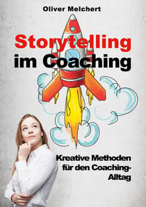 Storytelling im Coaching - Kreative Methoden für den Coaching-Alltag