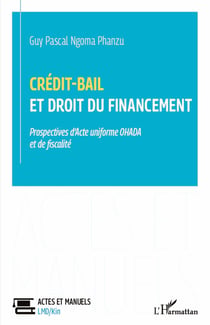 Crédit-bail et droit du financement - Prospectives d'Acte uniforme OHADA et de fiscalité