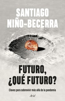 Futuro, ¿qué futuro? - Claves para sobrevivir más allá de la pandemia