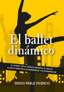 Ballet dinámico - El aporte de la ciencia dinámica al ballet