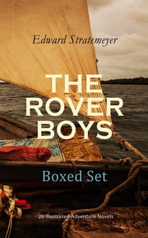 THE ROVER BOYS Boxed Set: 26 Illustrated Adventure Novels