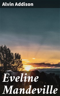 Eveline Mandeville - Or, The Horse Thief Rival