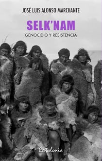 Selk'nam - Genocidio y resistencia