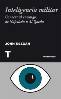 Inteligencia militar - Conocer al enemigo, de Napoleón a Al Qaeda