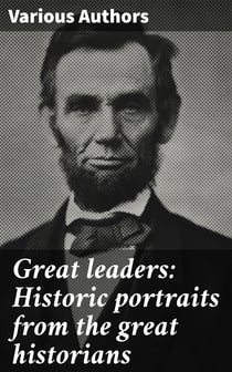 Great leaders: Historic portraits from the great historians