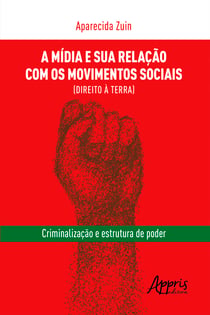 A Mídia e Sua Relação Com os Movimentos Sociais (Direito à Terra): Criminalização e Estrutura de Poder