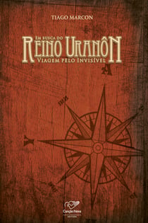 Em busca do Reino de Uranôn - Viagem pelo invisível