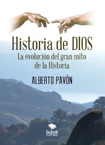 Historia de Dios. La evolución del gran mito de la historia