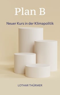 Plan B - Neuer Kurs in der Klimapolitik
