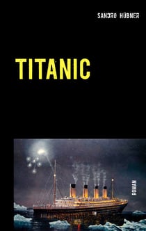 TITANIC - Ein Augenzeugenbericht von Helena F. Lang