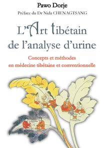 L'art tibétain de l'analyse d'urine - Concepts et méthodes en médecine tibétaine et conventionnelle