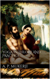Yoga in Theory and Practice