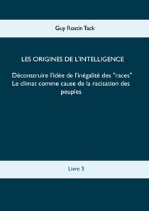 Les origines de l'intelligence : Déconstruire l'idée de l'inégalité des races - Le climat comme cause de la racisation des peuples