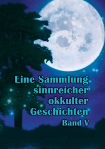 Eine Sammlung sinnreicher okkulter Geschichten - Band V