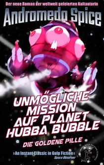 Unmögliche Mission auf Planet Hubba Bubble - Die Goldene Pille