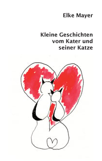 Kleine Geschichten vom Kater und seiner Katze - Ein Beziehungschaos der besonderen Art