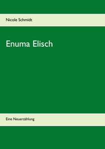 Enuma Elisch - Eine Neuerzählung