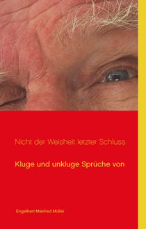 Nicht der Weisheit letzter Schluss - Kluge und unkluge Sprüche