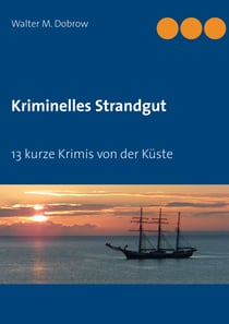 Kriminelles Strandgut - 13 kurze Krimis von der Küste