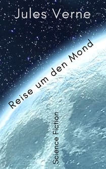 Reise um den Mond - Vollständige deutsche Ausgabe