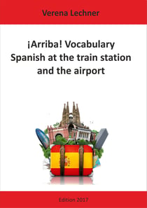 ¡Arriba! Vocabulary - Spanish at the train station and the airport