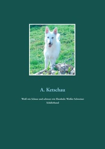 Weiß wie Schnee und schwarz wie Ebenholz: Weißer Schweizer Schäferhund