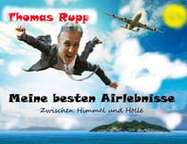 Meine besten Airlebnisse - Zwischen Himmel und Hölle