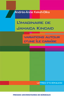 L'imaginaire de Jamaica Kincaid - Variations autour d'une île caraïbe