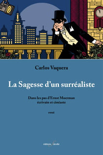 La Sagesse d'un surréaliste - Dans les pas d'Ernst Moerman, écrivain et cinéaste.