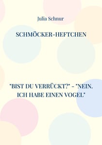 Schmöcker-Heftchen - Bist Du verrückt? - Nein. Ich habe einen Vogel