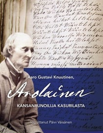 Aaro Gustavi Knuutinen, Arolainen - Kansanrunoilija Kasurilasta