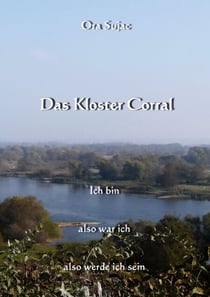 Das Kloster Corral - Ich bin, also war ich, also werde ich sein