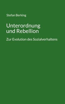 Unterordnung und Rebellion - Zur Evolution des Sozialverhaltens